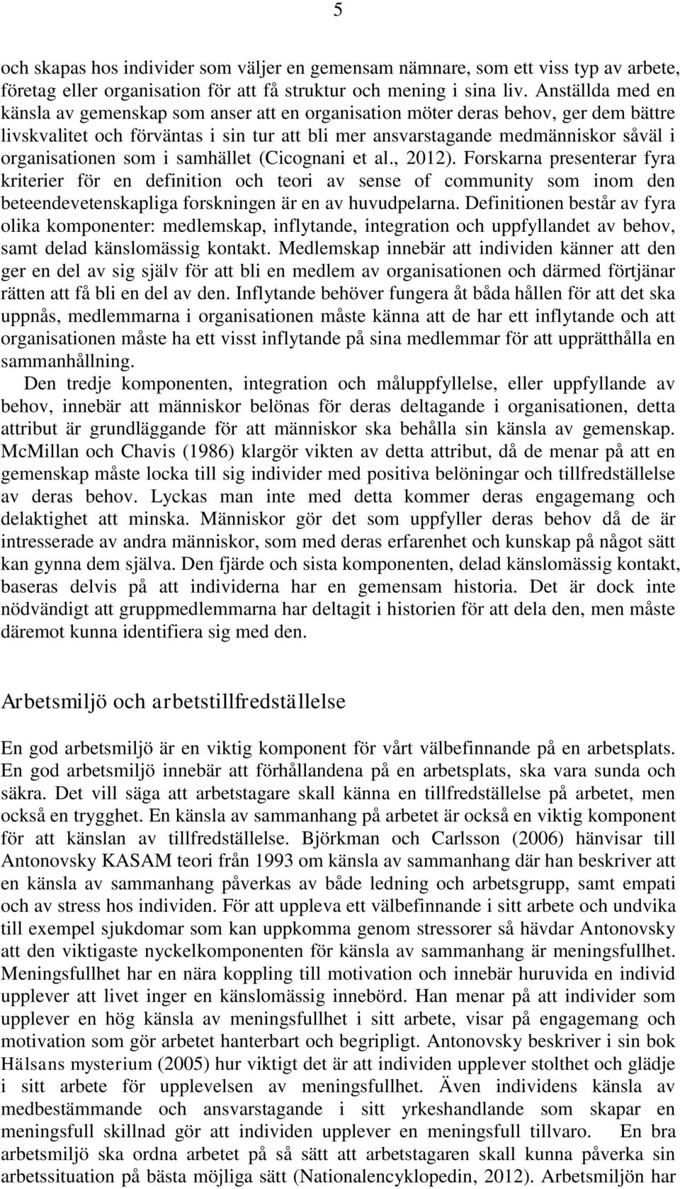organisationen som i samhället (Cicognani et al., 2012).