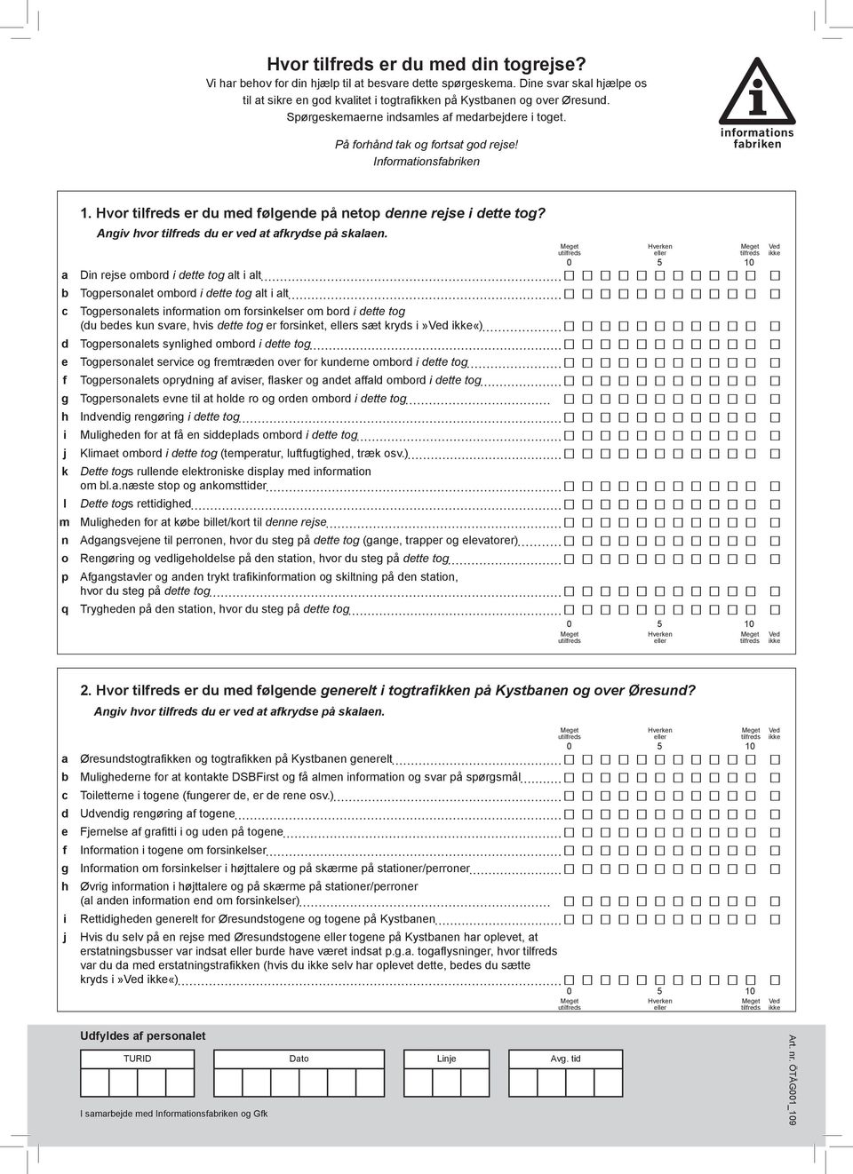 Dn rs omor tt to lt lt Toprsonlt omor tt to lt lt Toprsonlts normton om orsnklsr om or tt to (u s kun svr, vs tt to r orsnkt, s sæt krys»v kk«) Toprsonlts synl omor tt to Toprsonlt srv o rmtræn ovr