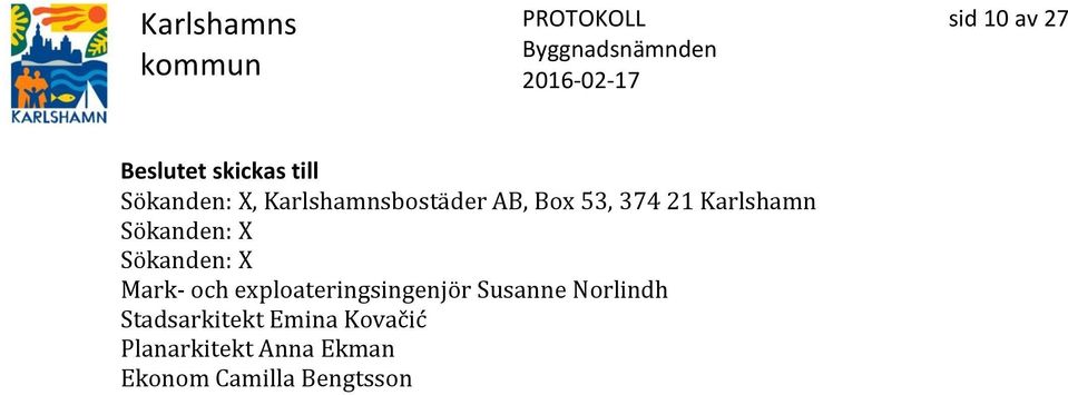 Sökanden: X Mark- och exploateringsingenjör Susanne Norlindh
