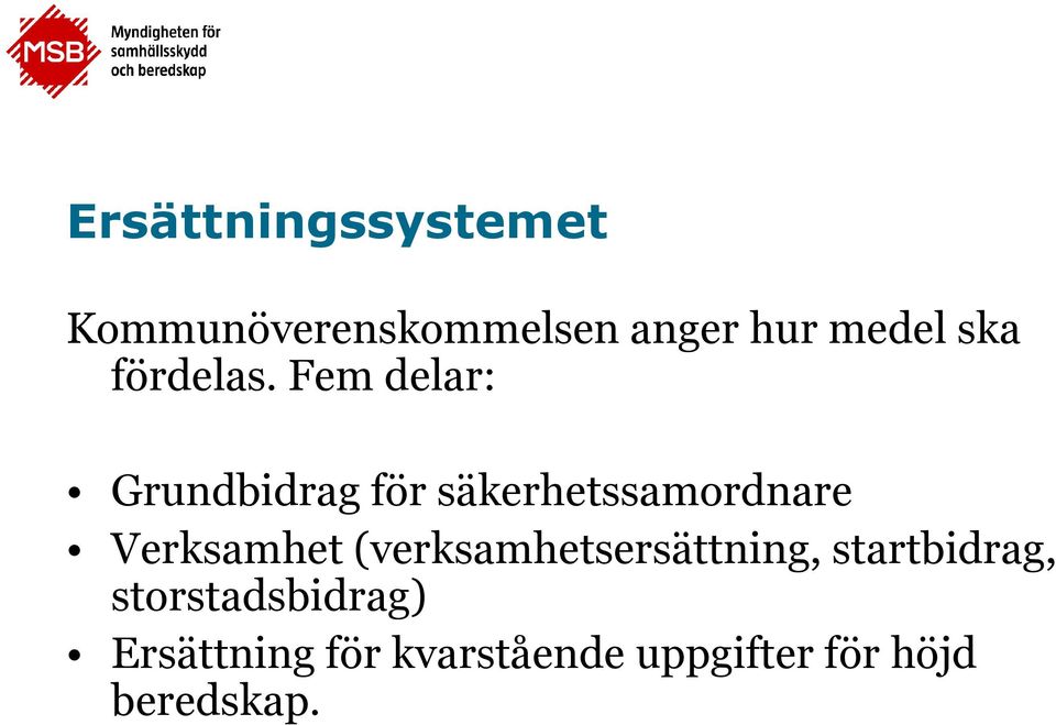 Fem delar: Grundbidrag för säkerhetssamordnare Verksamhet