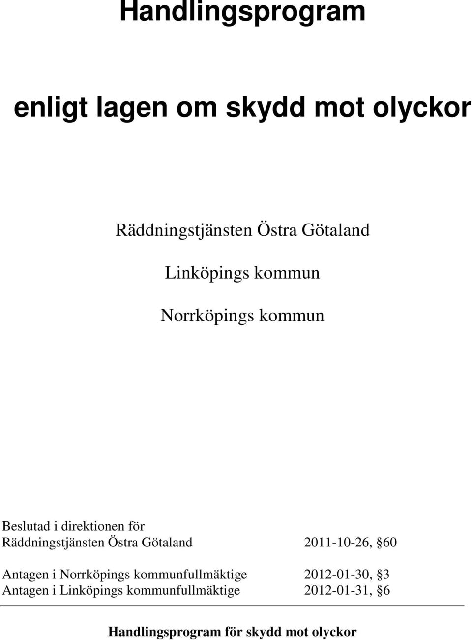 Räddningstjänsten Östra Götaland 2011-10-26, 60 Antagen i Norrköpings