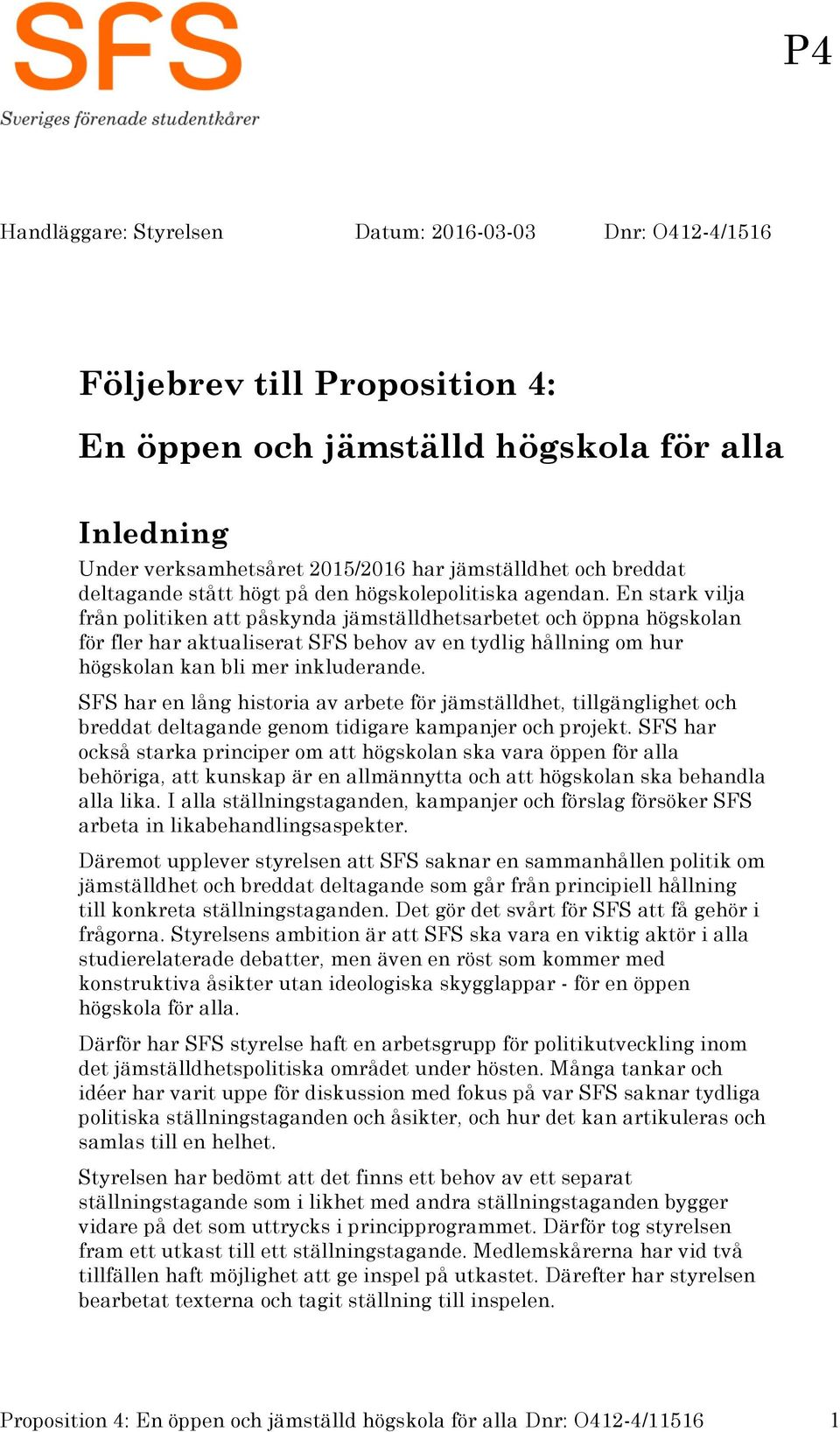 En stark vilja från politiken att påskynda jämställdhetsarbetet och öppna högskolan för fler har aktualiserat SFS behov av en tydlig hållning om hur högskolan kan bli mer inkluderande.