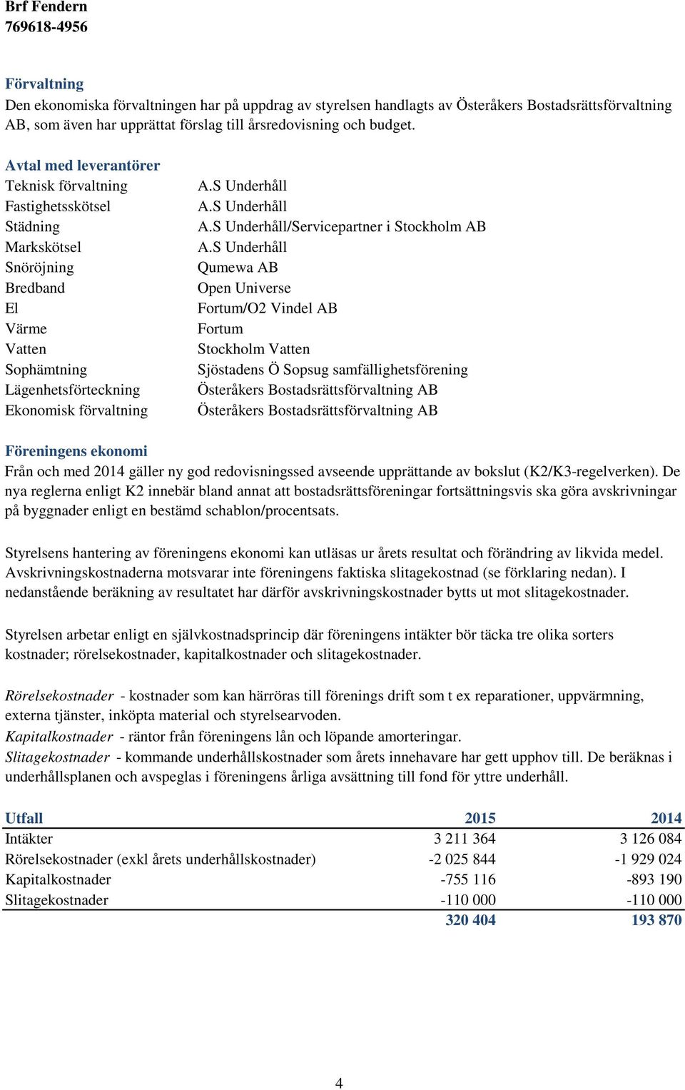 S Underhåll A.S Underhåll/Servicepartner i Stockholm AB A.