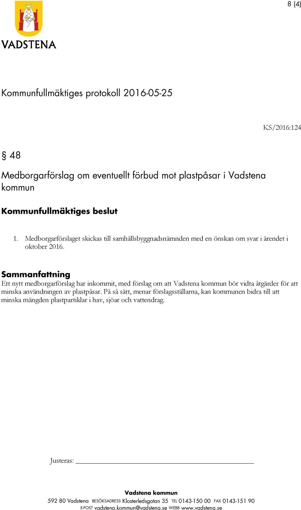 Ett nytt medborgarförslag har inkommit, med förslag om att bör vidta åtgärder för att minska användningen av