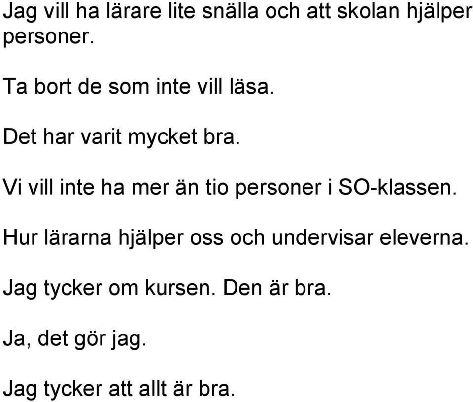 Vi vill inte ha mer än tio personer i SO-klassen.