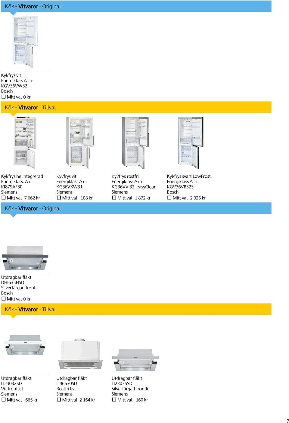 Energiklass A++ KGV36VB32S Bosch Mitt val 2 025 kr Kök - Vitvaror - Original Utdragbar fläkt DHI635HSD Silverfärgad frontli.