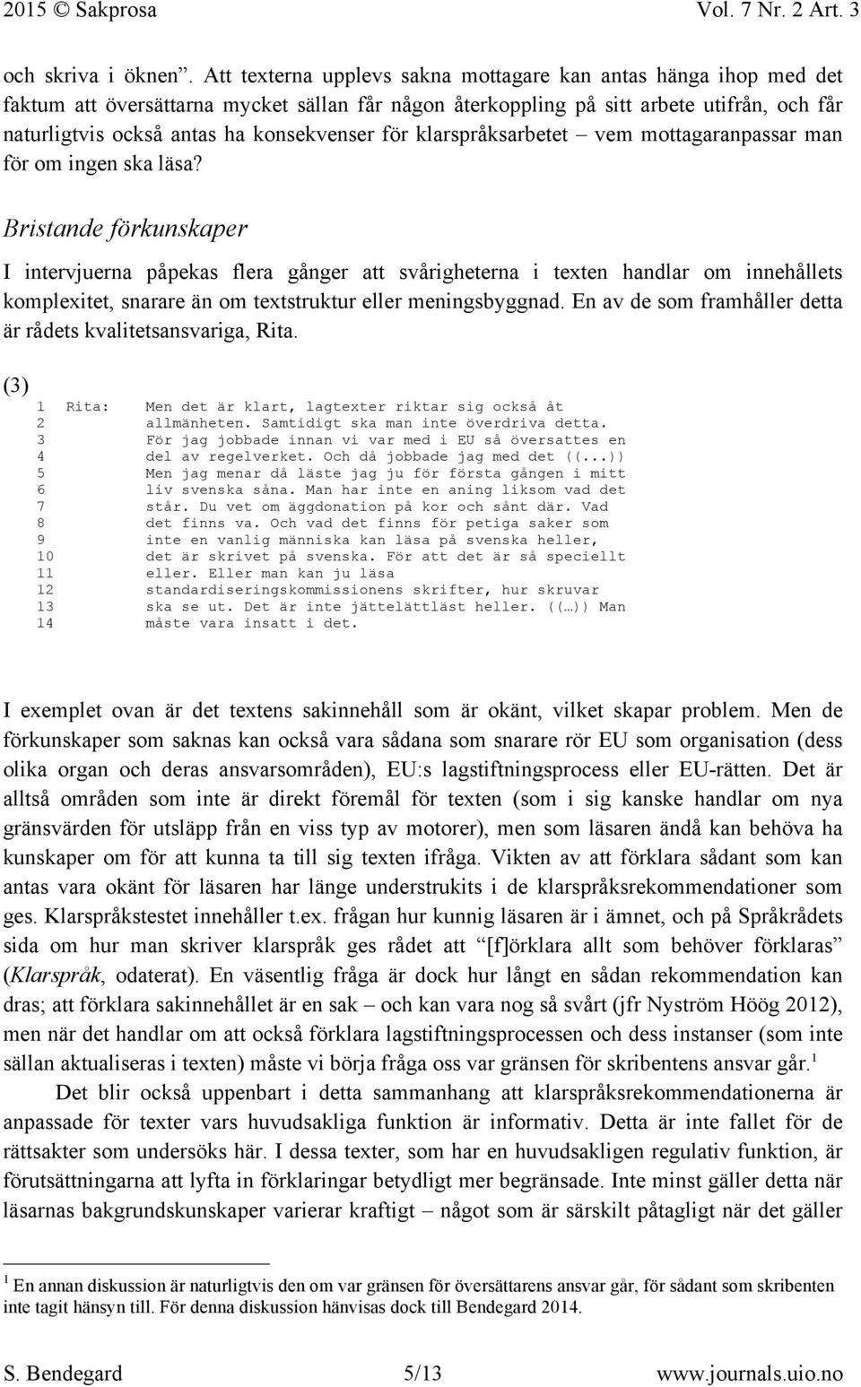 för klarspråksarbetet vem mottagaranpassar man för om ingen ska läsa?