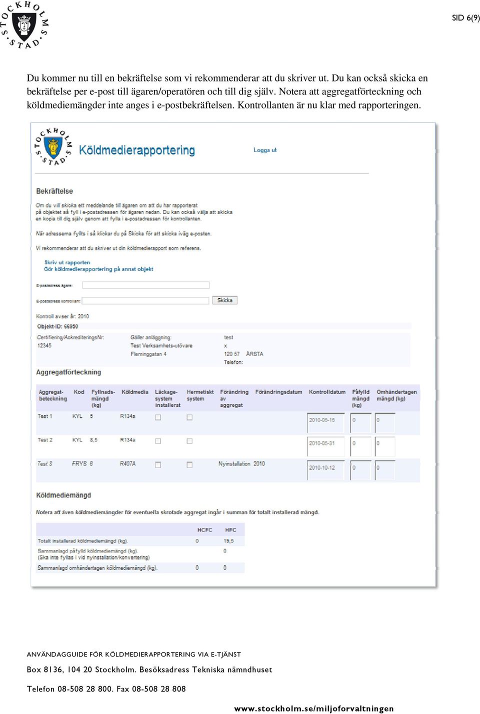 Du kan också skicka en bekräftelse per e-post till ägaren/operatören och