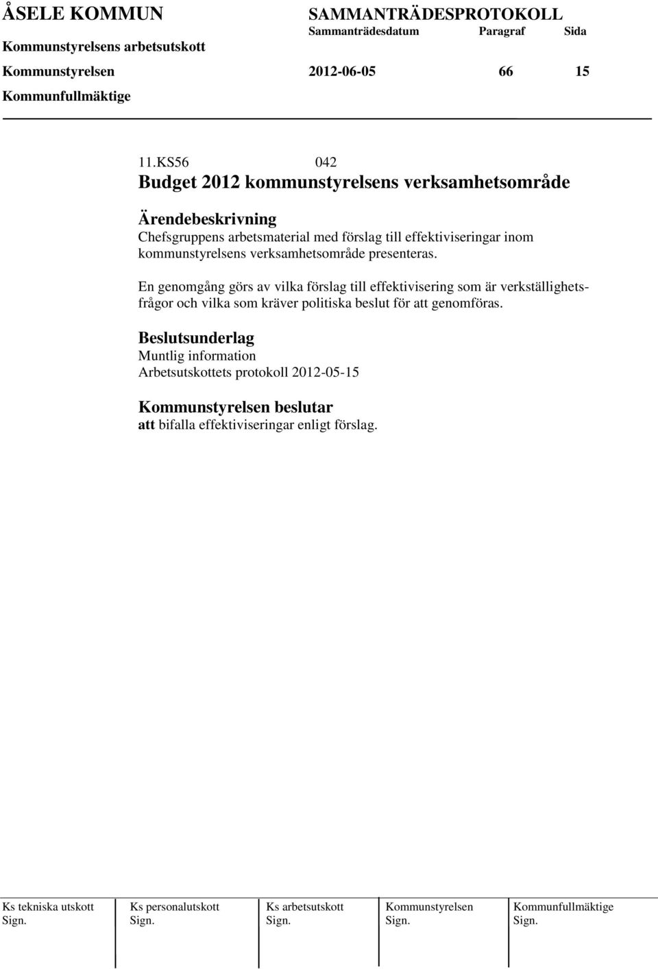 kommunstyrelsens verksamhetsområde presenteras.