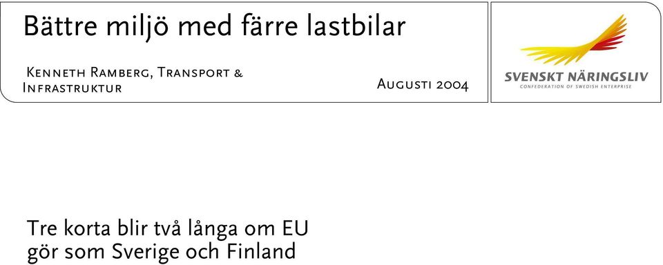 Infrastruktur Augusti 2004 Tre korta