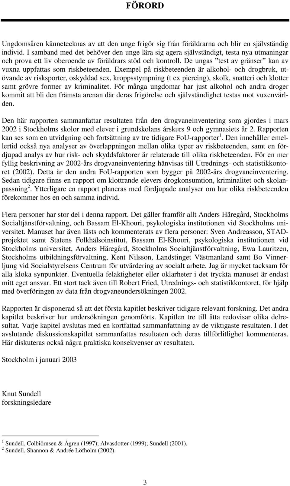 De ungas test av gränser kan av vuxna uppfattas som riskbeteenden.