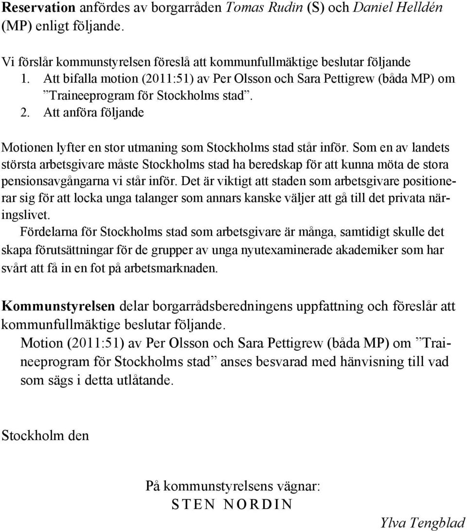 Som en av landets största arbetsgivare måste Stockholms stad ha beredskap för att kunna möta de stora pensionsavgångarna vi står inför.