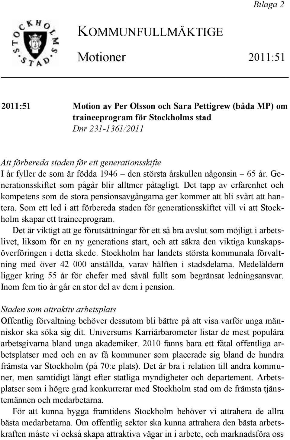 Det tapp av erfarenhet och kompetens som de stora pensionsavgångarna ger kommer att bli svårt att hantera.