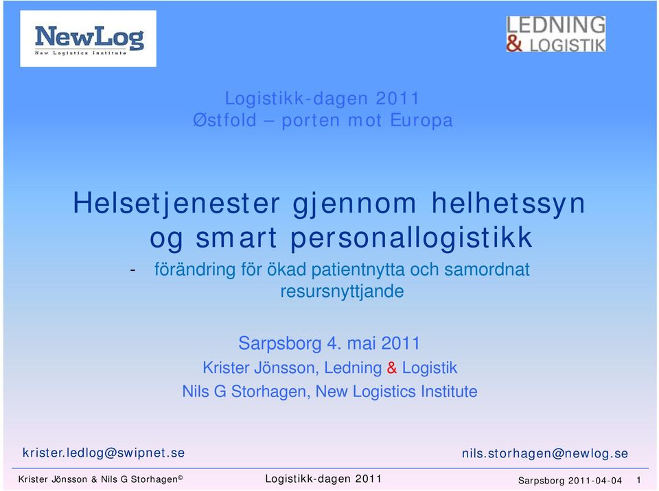 mai 2011 Krister Jönsson, Ledning & Logistik Nils G Storhagen, New Logistics Institute krister.