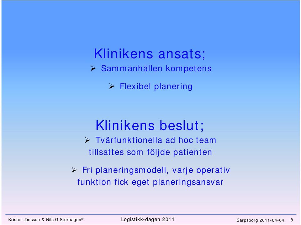 planeringsmodell, varje operativ funktion fick eget planeringsansvar