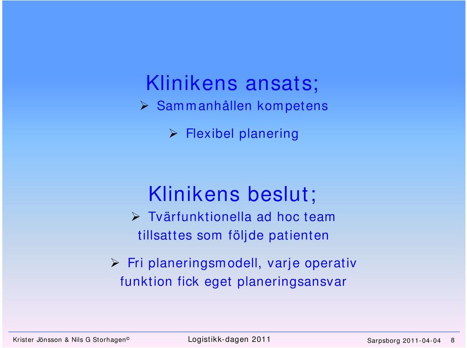 planeringsmodell, varje operativ funktion fick eget planeringsansvar