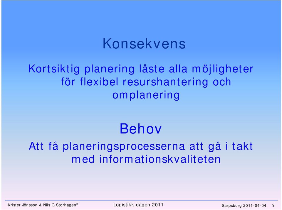 planeringsprocesserna att gå i takt med informationskvaliteten