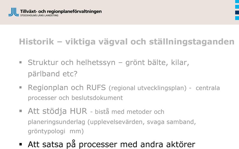 Regionplan och RUFS (regional utvecklingsplan) - centrala processer och