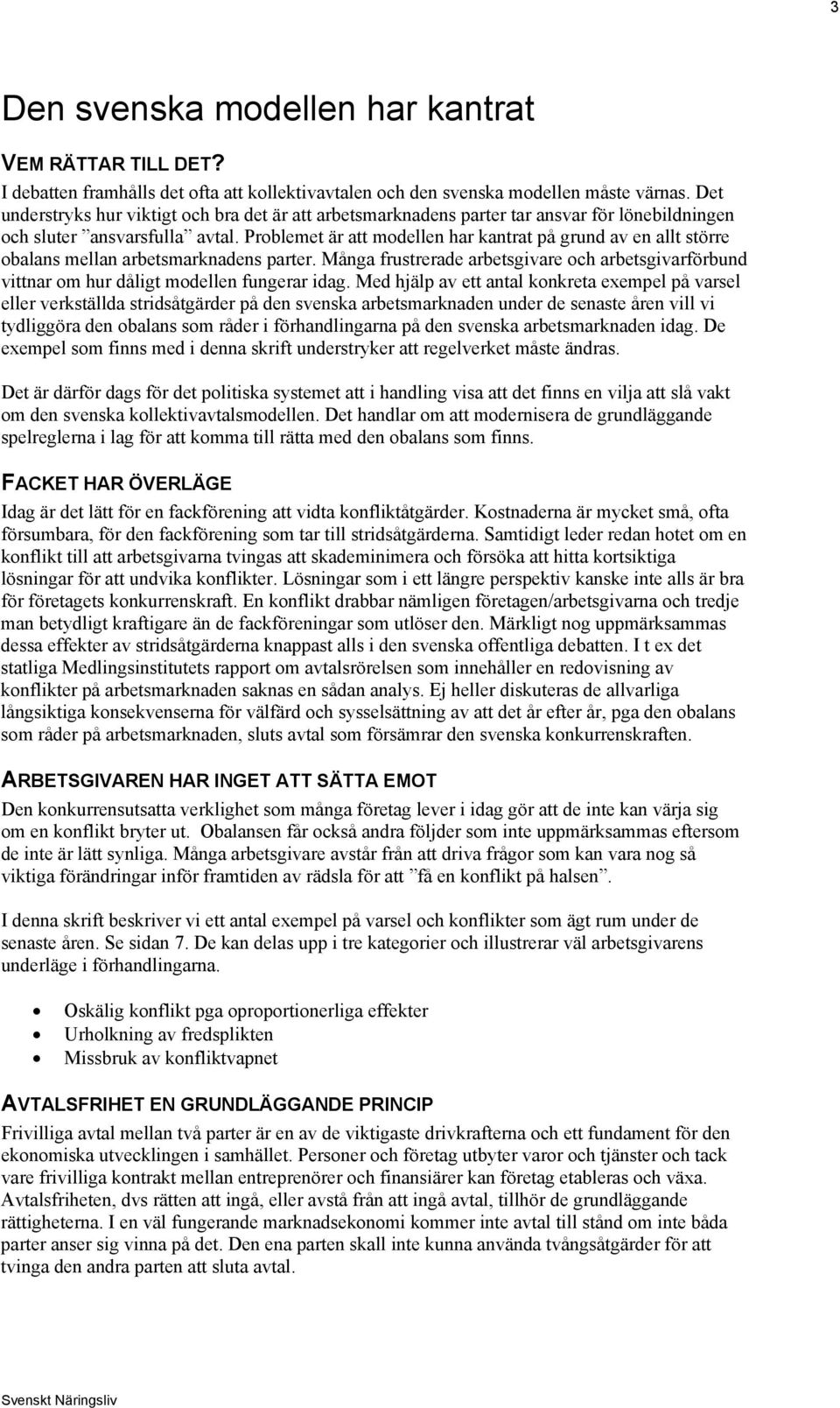 Problemet är att modellen har kantrat på grund av en allt större obalans mellan arbetsmarknadens parter.