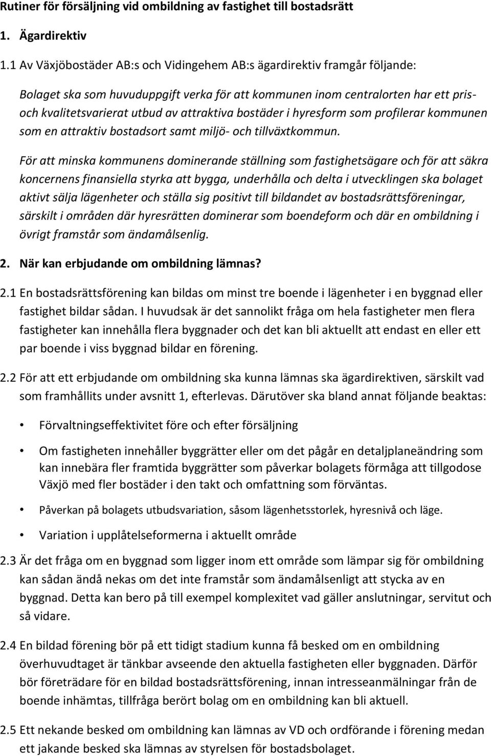 bostäder i hyresform som profilerar kommunen som en attraktiv bostadsort samt miljö- och tillväxtkommun.