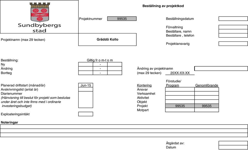 driftstart (månad/år) Jun15 Kontering Program Genomförande Avskrivningstid (antal år) Ansvar Diarienummer Verksamhet (Hänvisning till beslut för