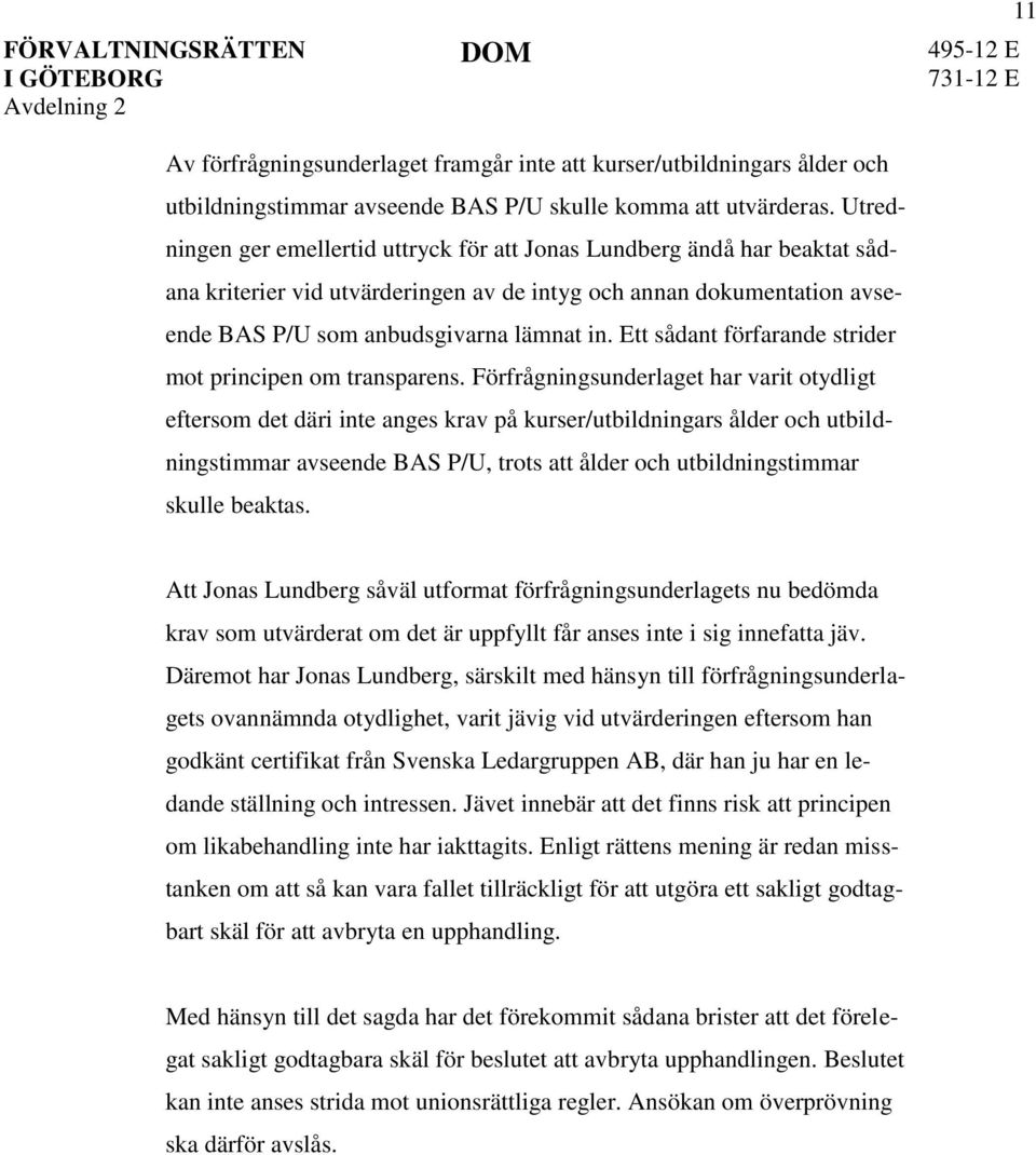 Ett sådant förfarande strider mot principen om transparens.