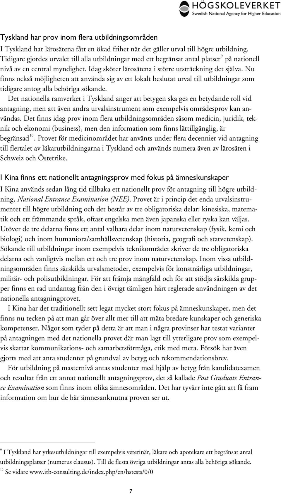 Nu finns också möjligheten att använda sig av ett lokalt beslutat urval till utbildningar som tidigare antog alla behöriga sökande.