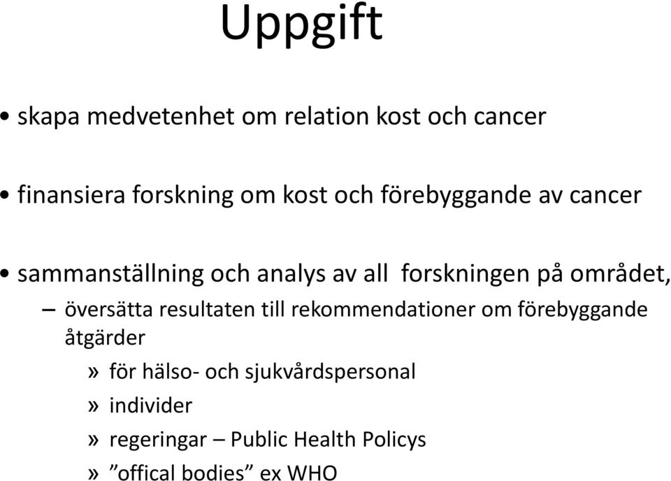 översätta resultaten till rekommendationer om förebyggande åtgärder» för hälso- och