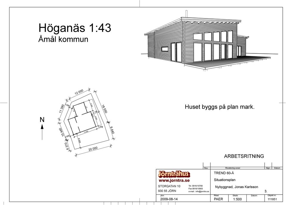 0916/10700 Fax 0916/10955 e-mail : info@jorntra.se Rev. Revidering avser Sign.