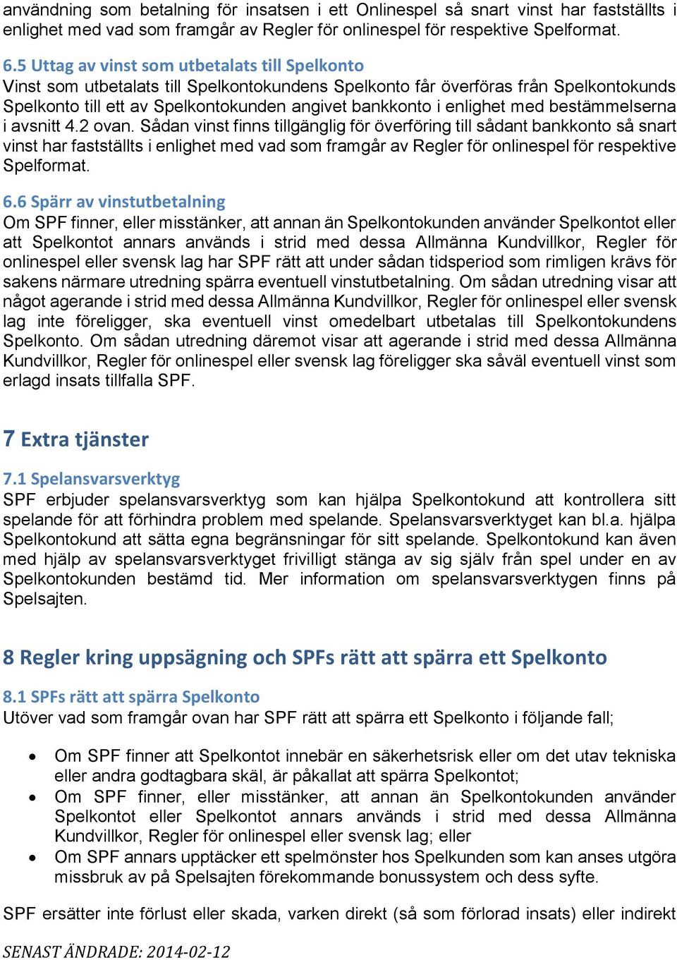 enlighet med bestämmelserna i avsnitt 4.2 ovan.