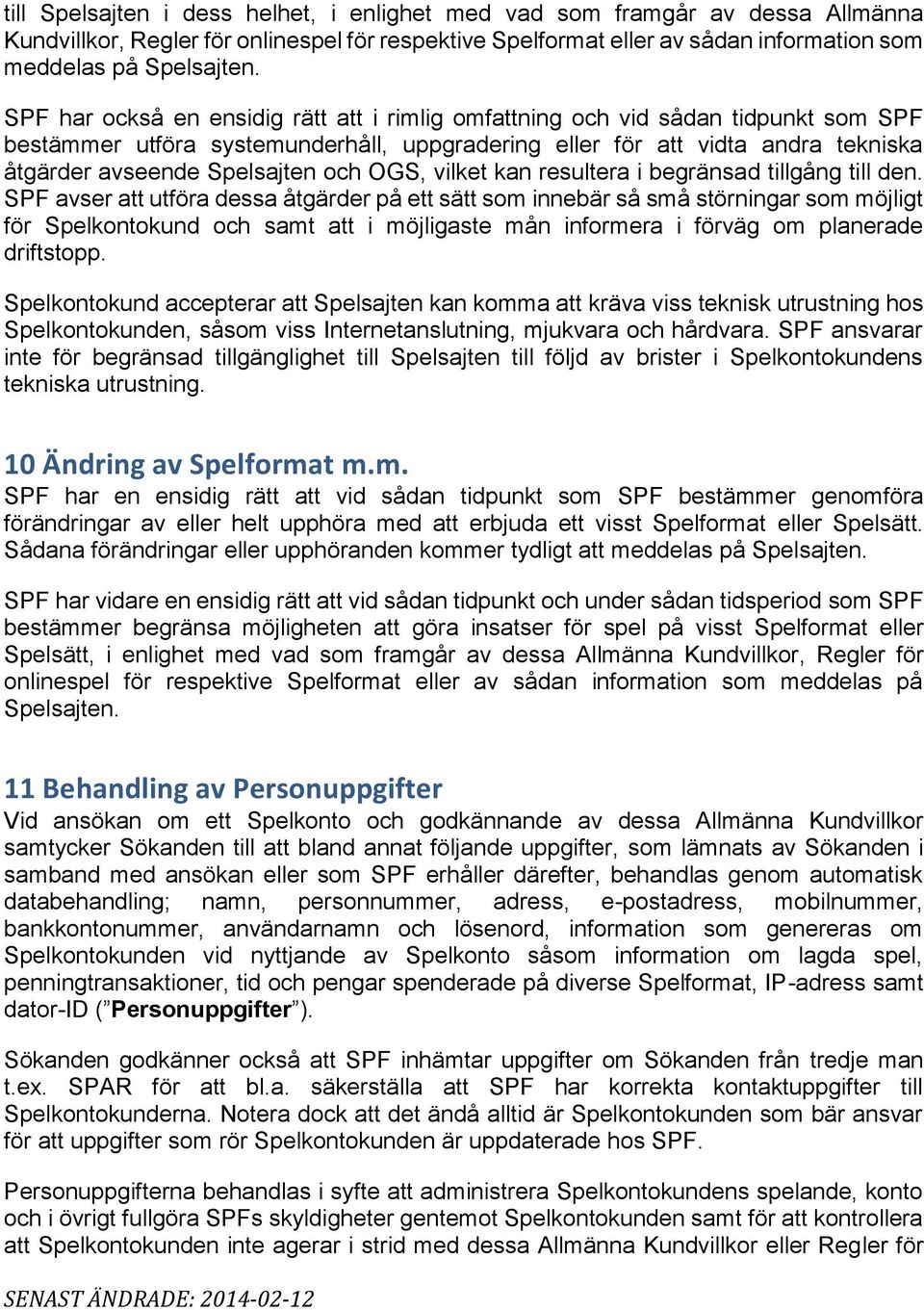 OGS, vilket kan resultera i begränsad tillgång till den.