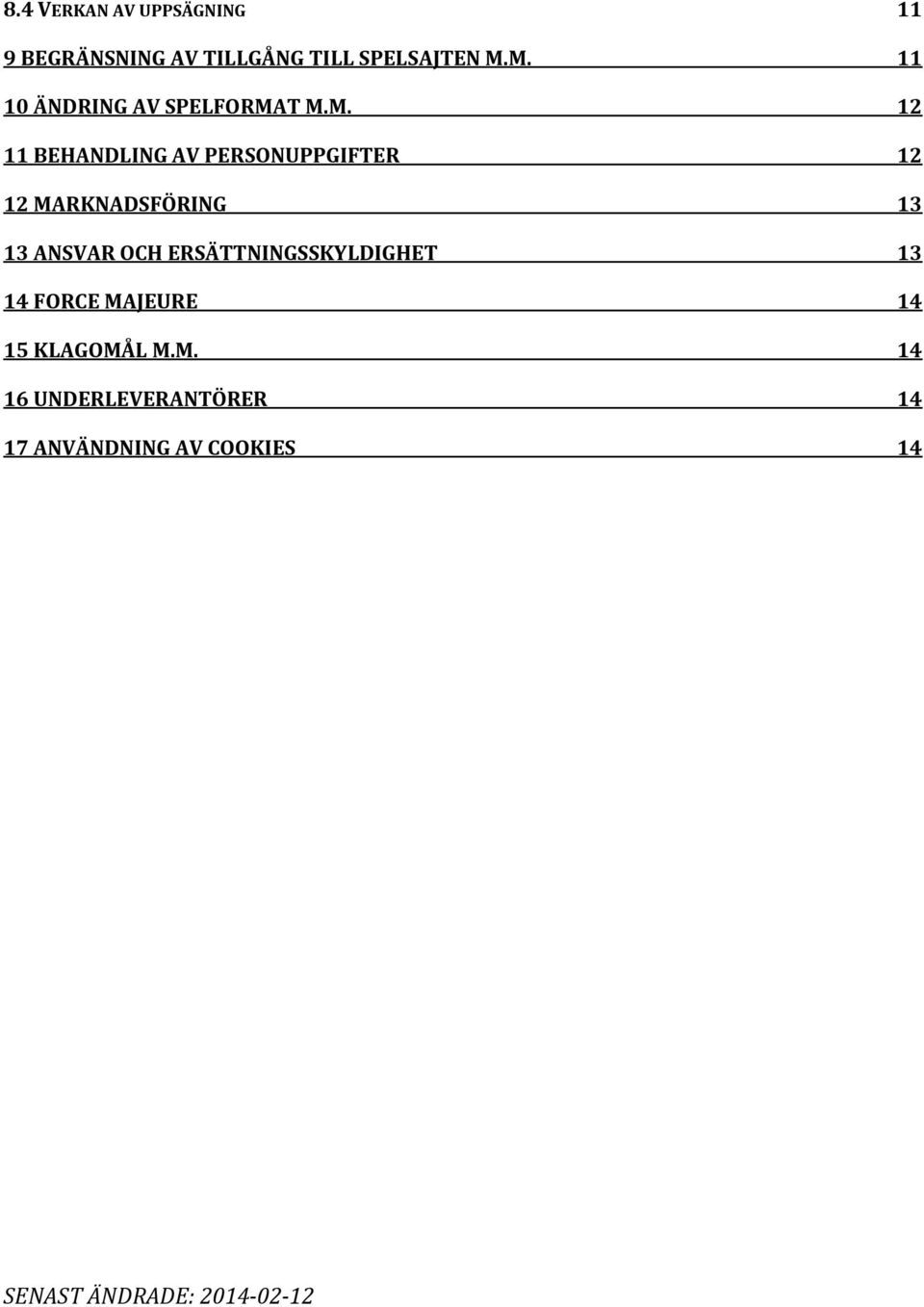 12 MARKNADSFÖRING 13 13 ANSVAR OCH ERSÄTTNINGSSKYLDIGHET 13 14 FORCE