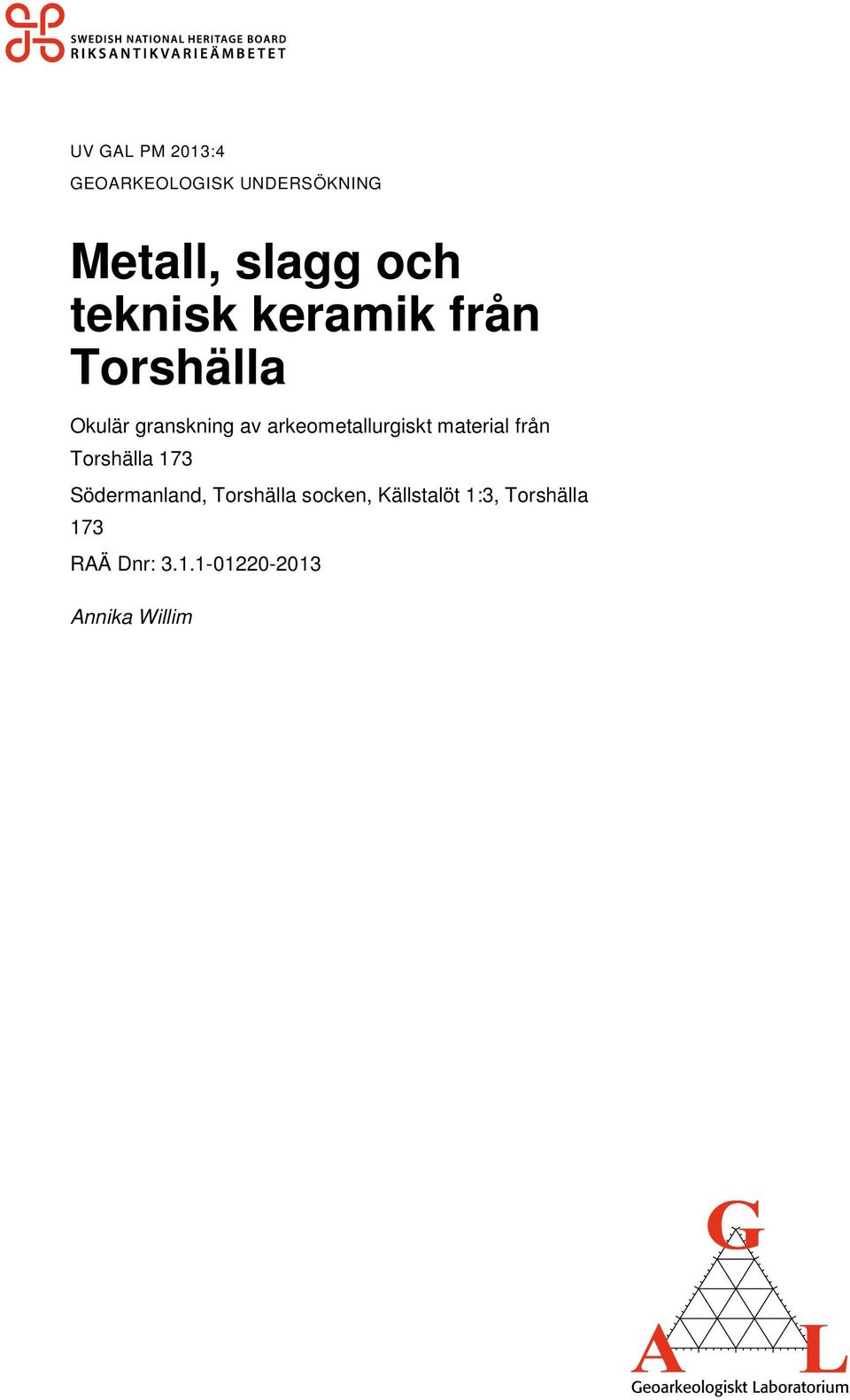 arkeometallurgiskt material från Torshälla 173 Södermanland,