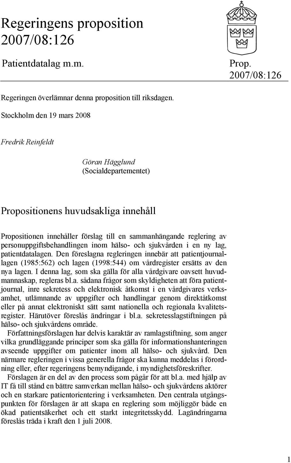 personuppgiftsbehandlingen inom hälso- och sjukvården i en ny lag, patientdatalagen.