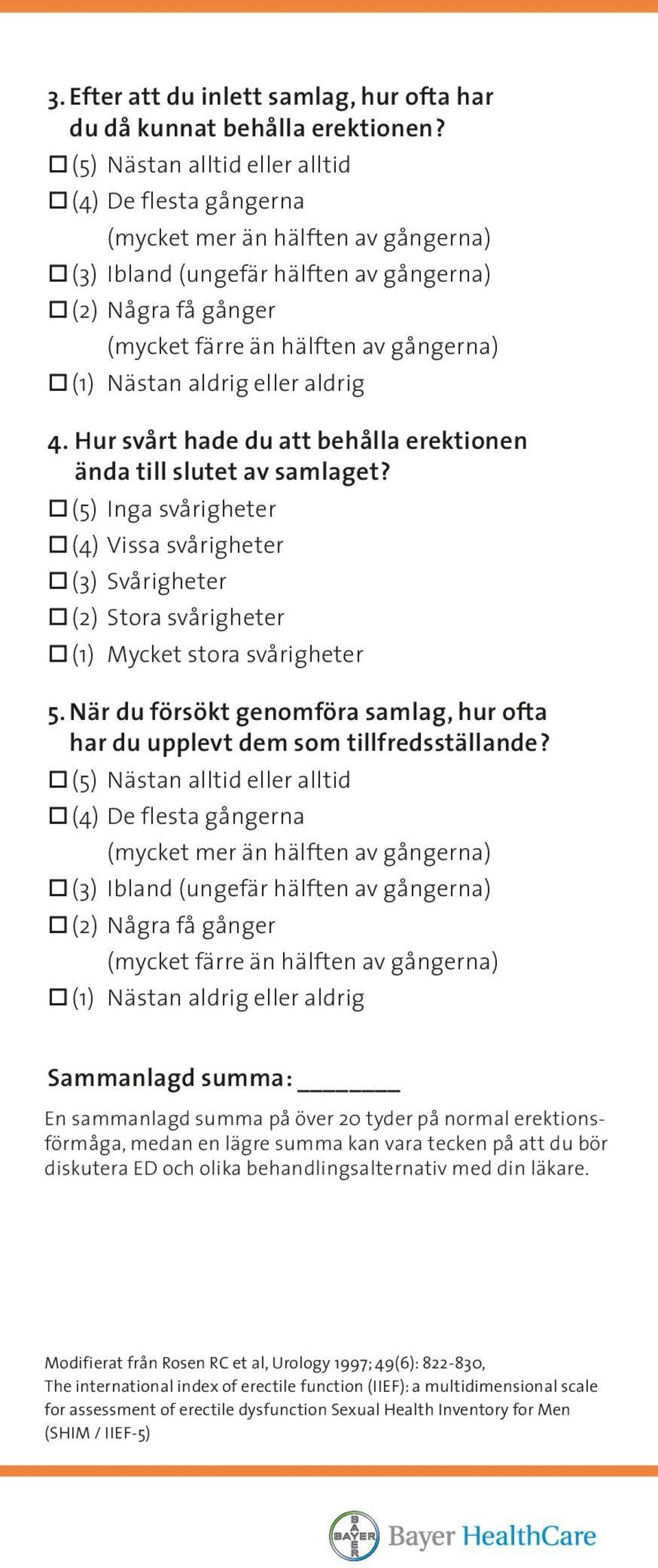 aldrig eller aldrig 4. Hur svårt hade du att behålla erektionen ända till slutet av samlaget?