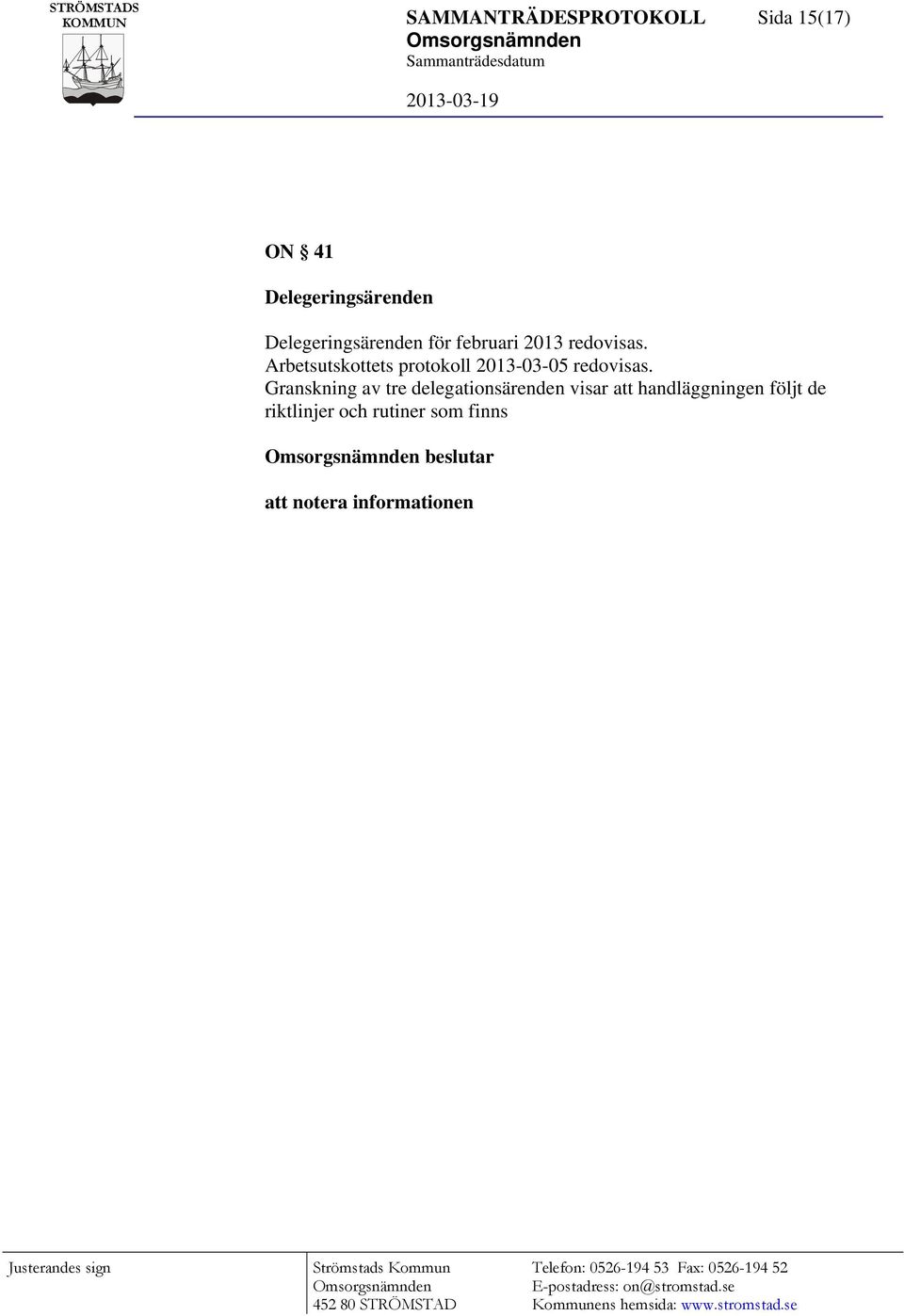 Arbetsutskottets protokoll 2013-03-05 redovisas.