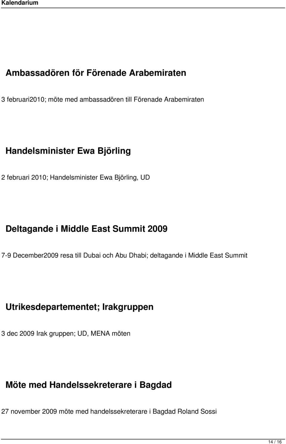 till Dubai och Abu Dhabi; deltagande i Middle East Summit Utrikesdepartementet; Irakgruppen 3 dec 2009 Irak gruppen; UD,