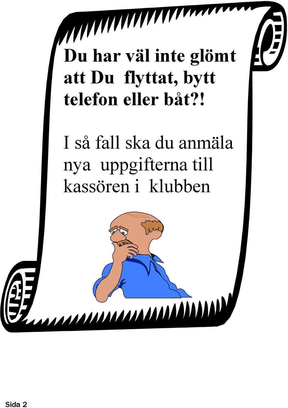 ! I så fall ska du anmäla nya