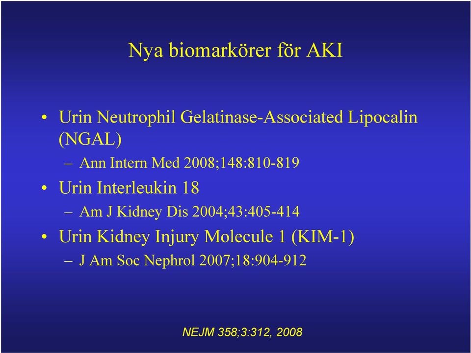 Interleukin 18 Am J Kidney Dis 2004;43:405-414 Urin Kidney