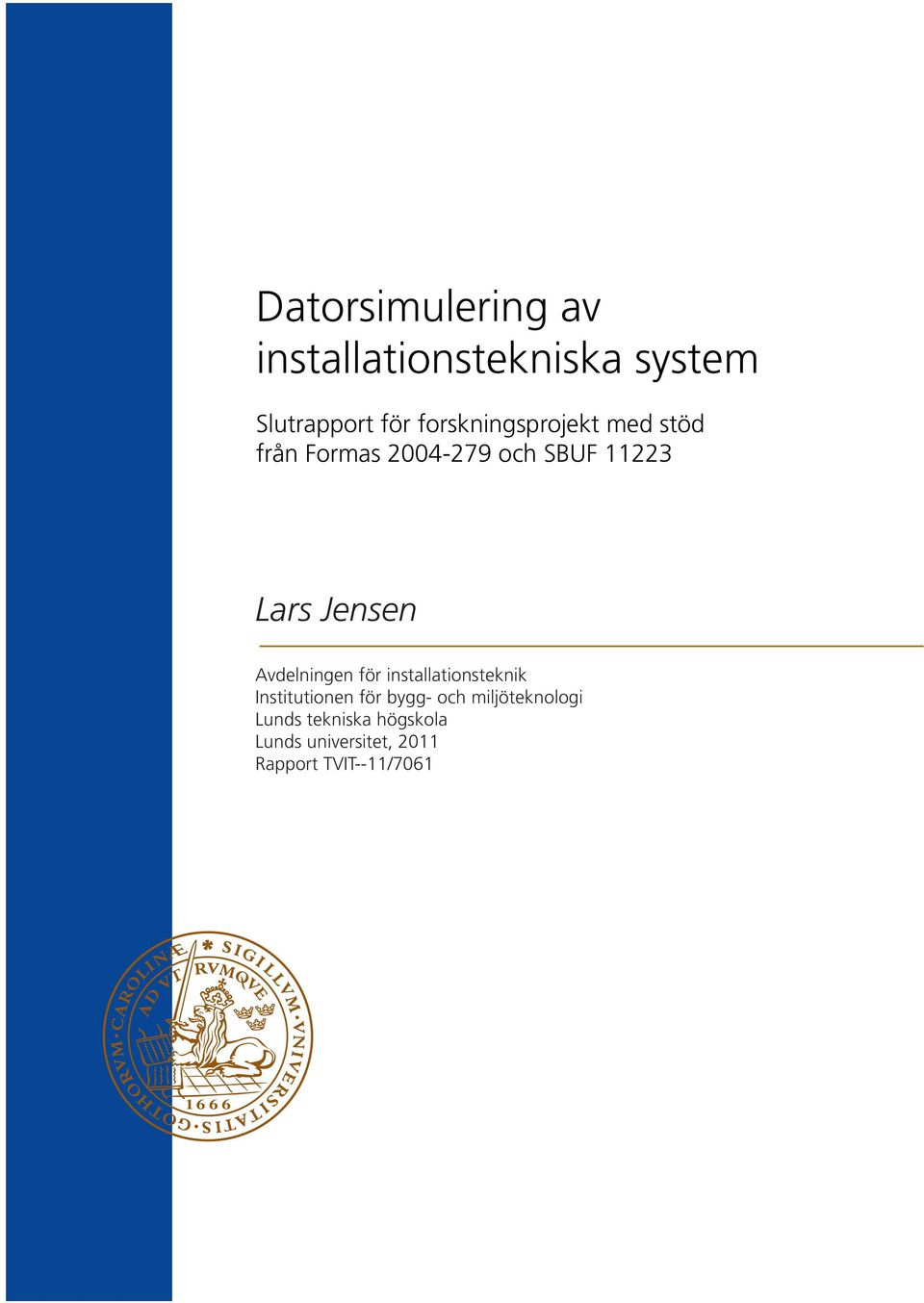 Jensen Avdelningen för installationsteknik Institutionen för bygg- och