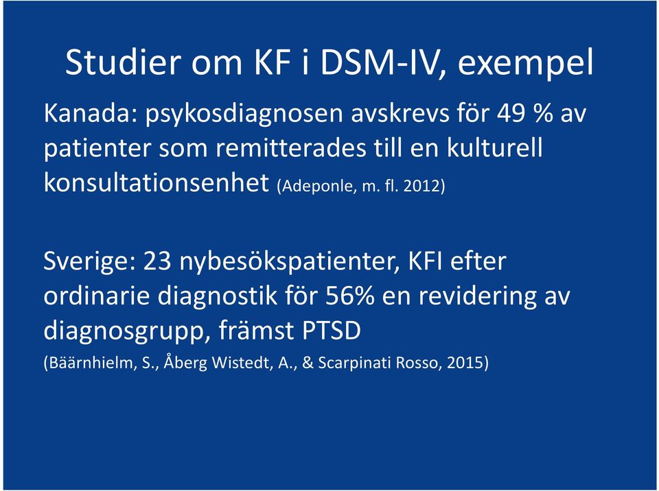 2012) Sverige: 23 nybesökspatienter, KFI efter ordinarie diagnostik för 56% en