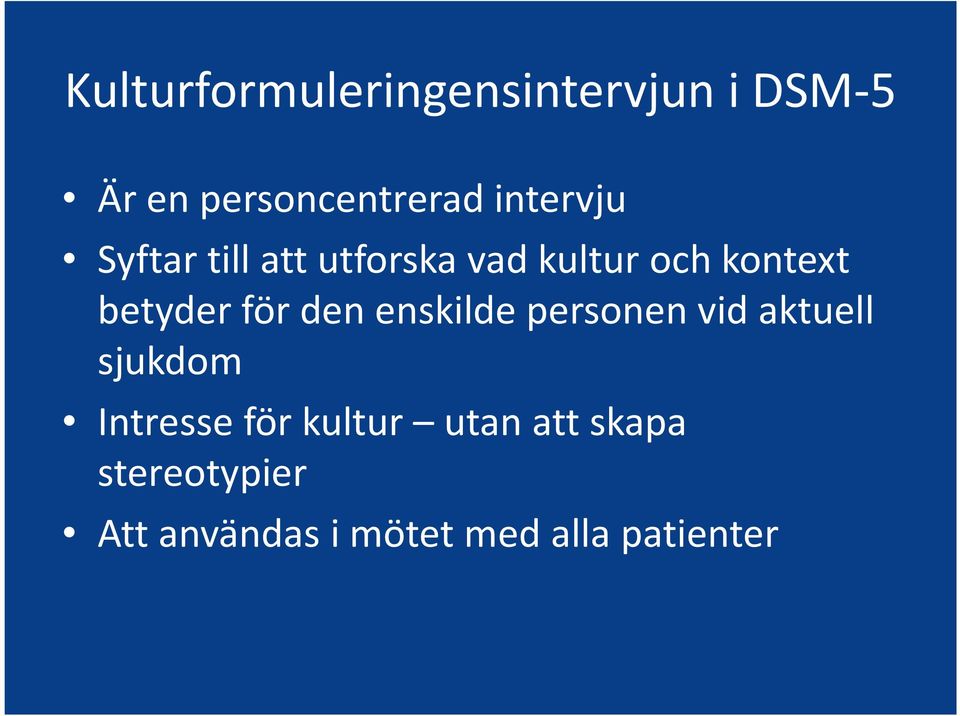 för den enskilde personen vid aktuell sjukdom Intresse för