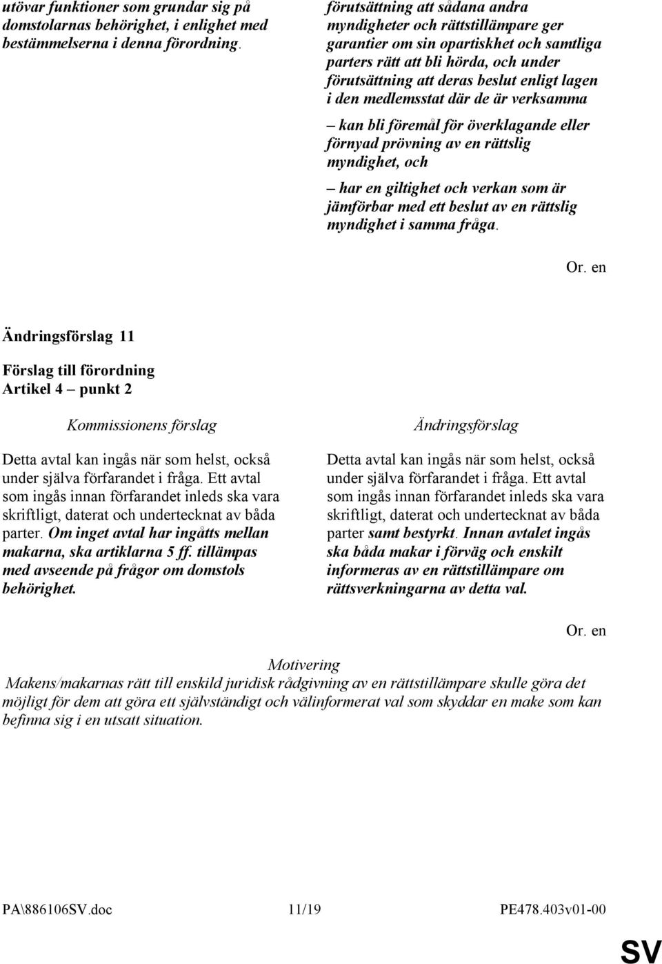 medlemsstat där de är verksamma kan bli föremål för överklagande eller förnyad prövning av en rättslig myndighet, och har en giltighet och verkan som är jämförbar med ett beslut av en rättslig