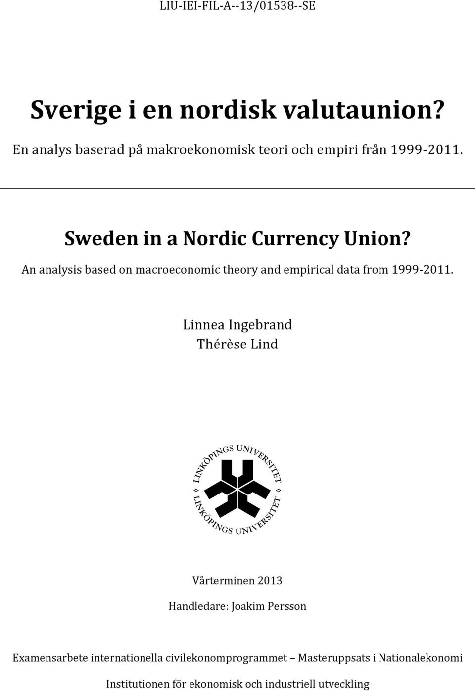 An analysis based on macroeconomic theory and empirical data from 1999-2011.