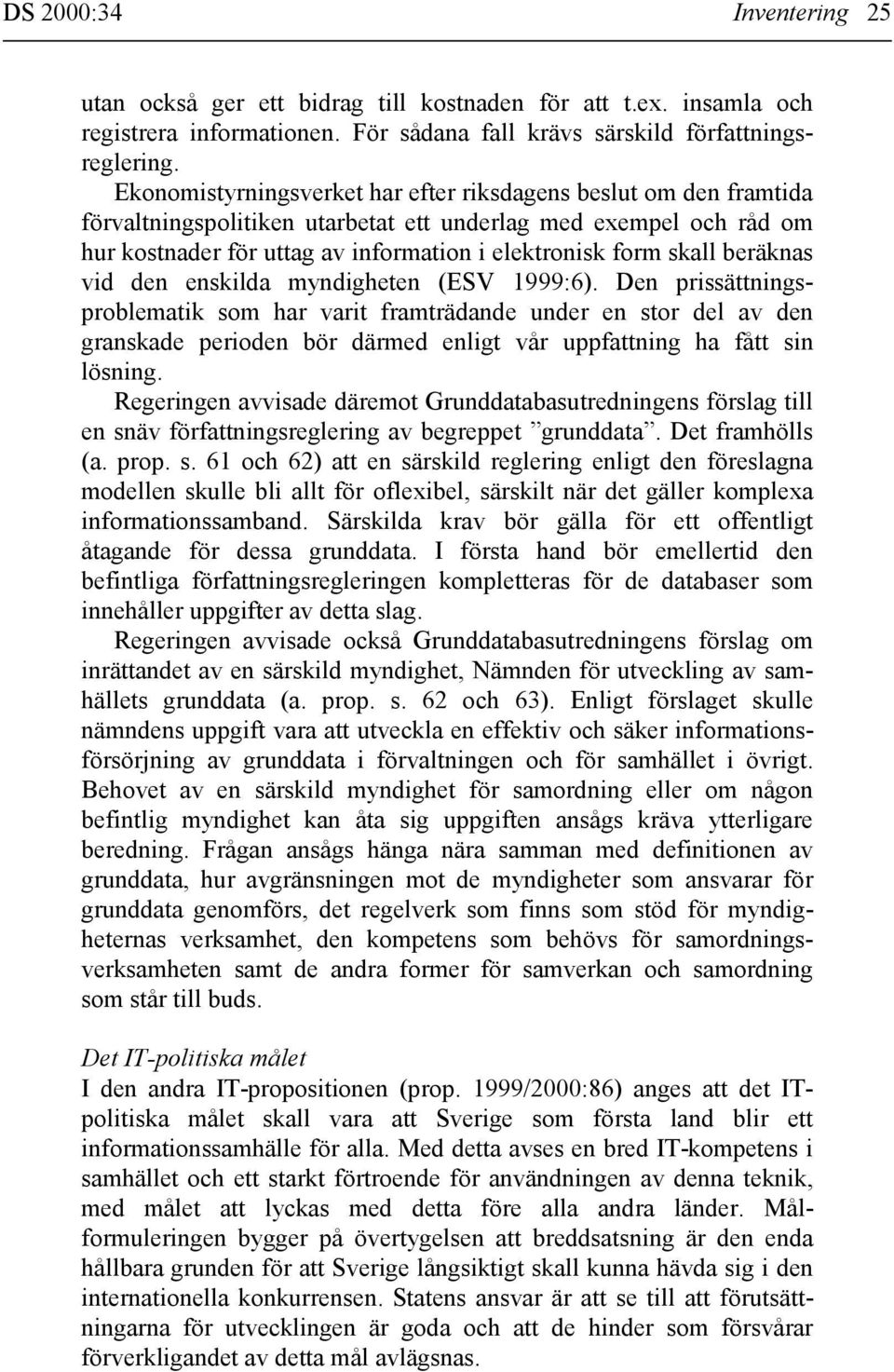 beräknas vid den enskilda myndigheten (ESV 1999:6).