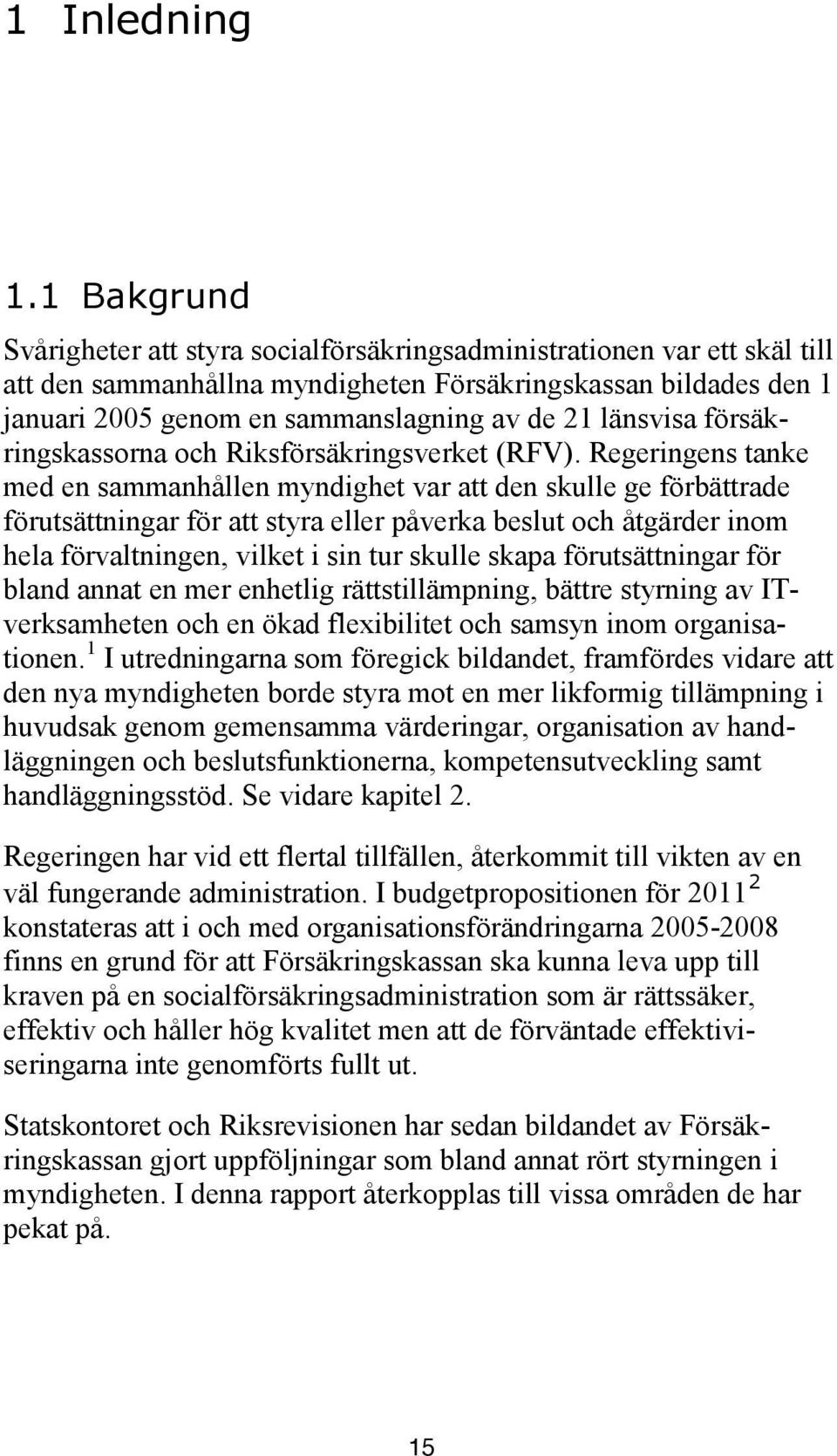 länsvisa försäkringskassorna och Riksförsäkringsverket (RFV).