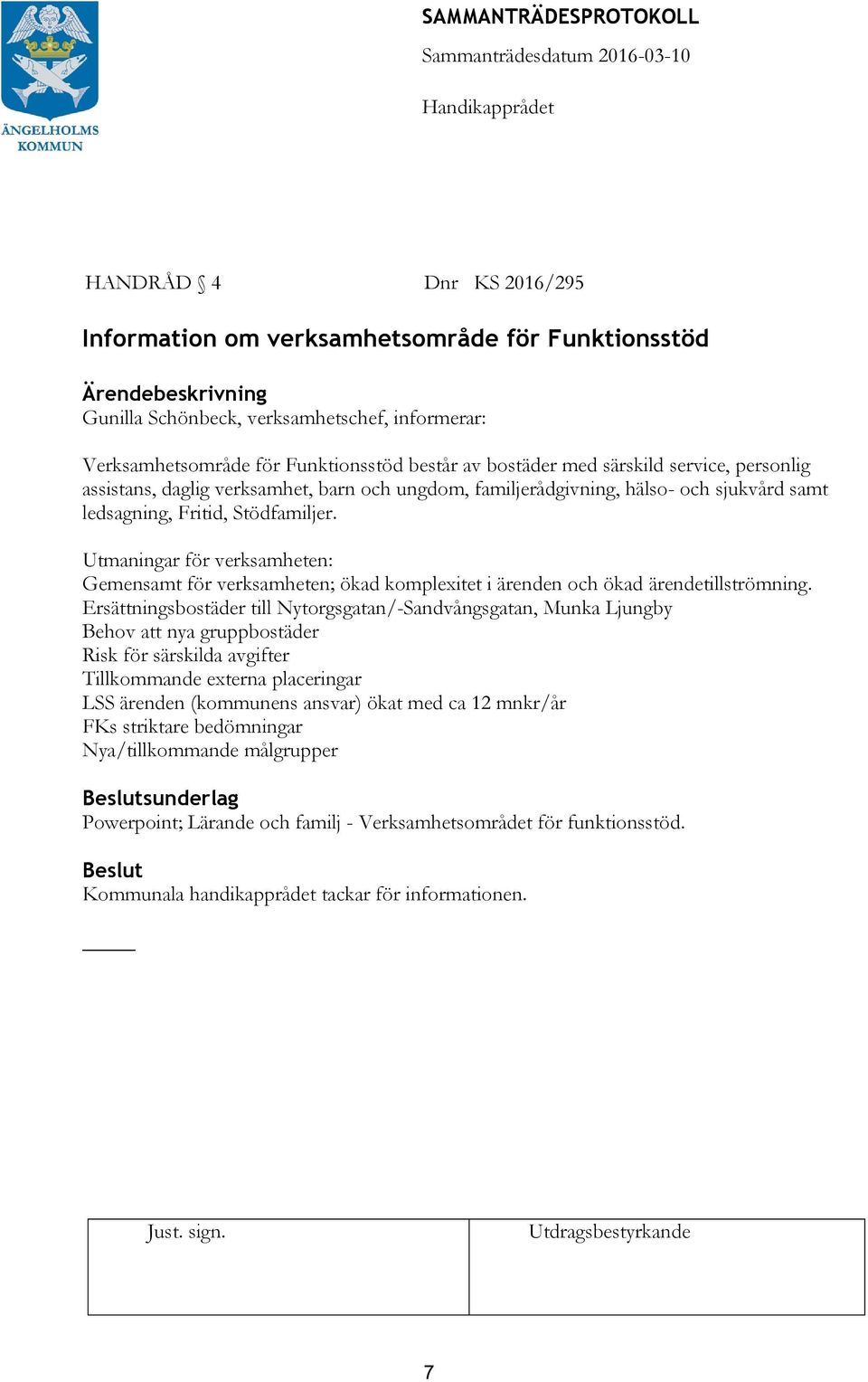 Utmaningar för verksamheten: Gemensamt för verksamheten; ökad komplexitet i ärenden och ökad ärendetillströmning.