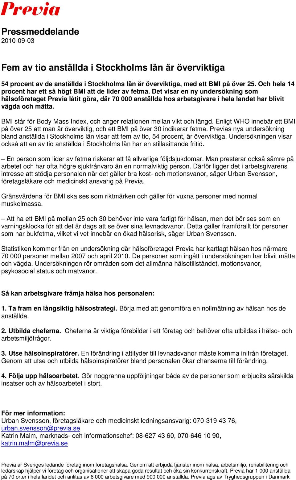 Det visar en ny undersökning som hälsoföretaget Previa låtit göra, där 70 000 anställda hos arbetsgivare i hela landet har blivit vägda och mätta.