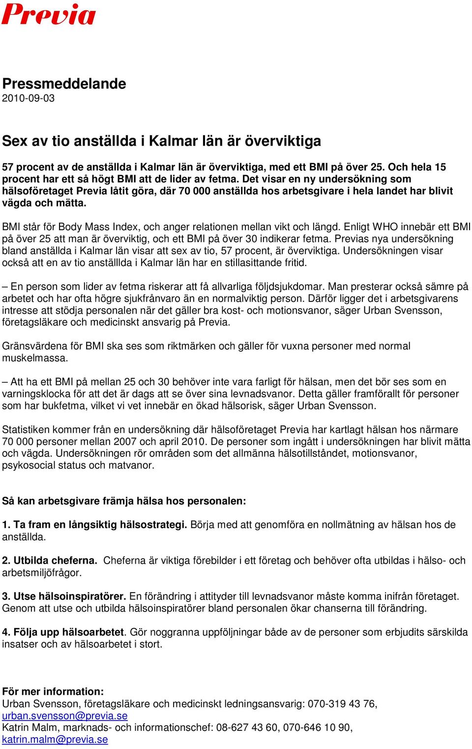 Det visar en ny undersökning som hälsoföretaget Previa låtit göra, där 70 000 anställda hos arbetsgivare i hela landet har blivit vägda och mätta.