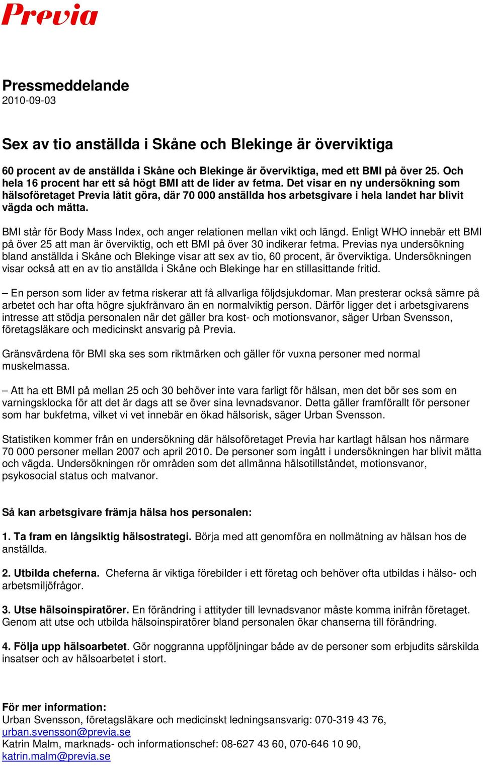 Det visar en ny undersökning som hälsoföretaget Previa låtit göra, där 70 000 anställda hos arbetsgivare i hela landet har blivit vägda och mätta.